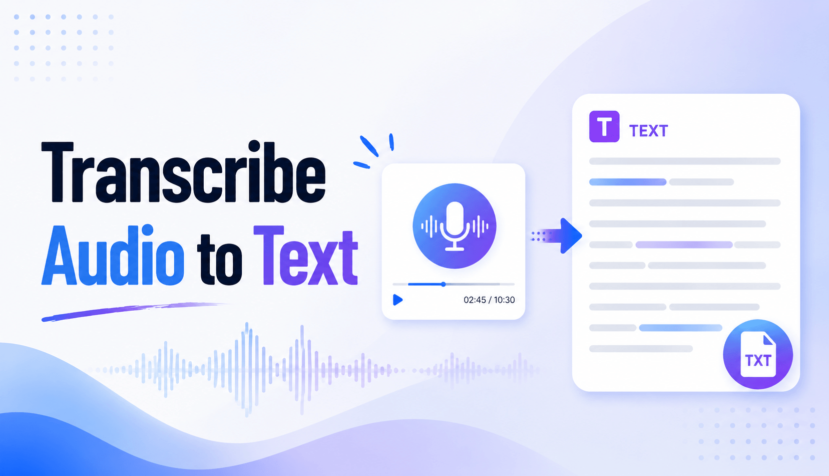 How to Transcribe Audio to Text: Step-by-Step Guide